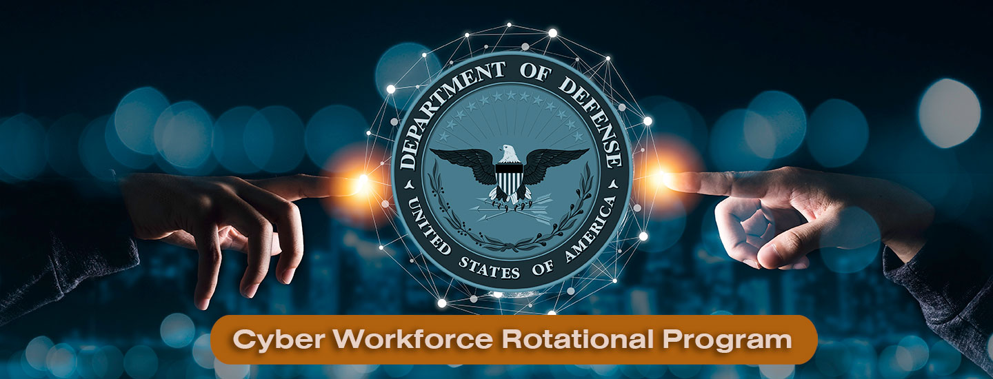 DoD Cyber Workforce Rotational Program DoD Cyber Workforce Rotational Program